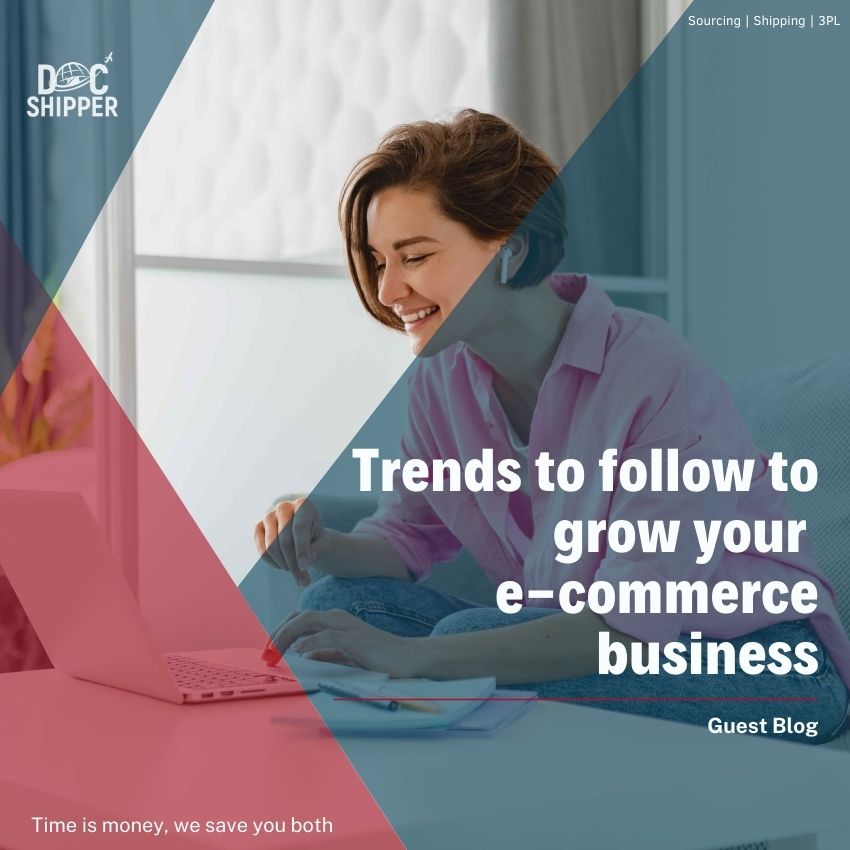 Trends to follow to grow your e-commerce business
