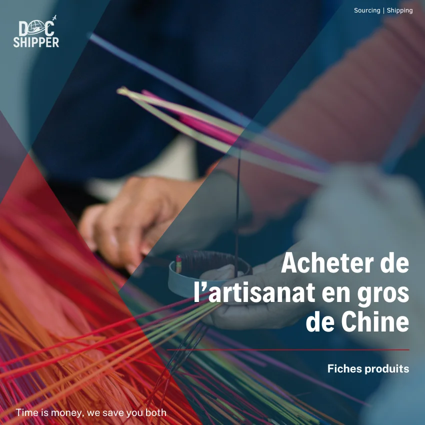 Acheter de l&rsquo;artisanat en gros de Chine [GUIDE COMPLET]