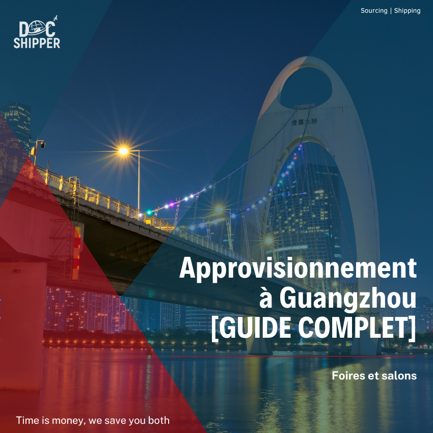 Approvisionnement à Guangzhou | Où ? Quand ? Comment ? [GUIDE COMPLET]