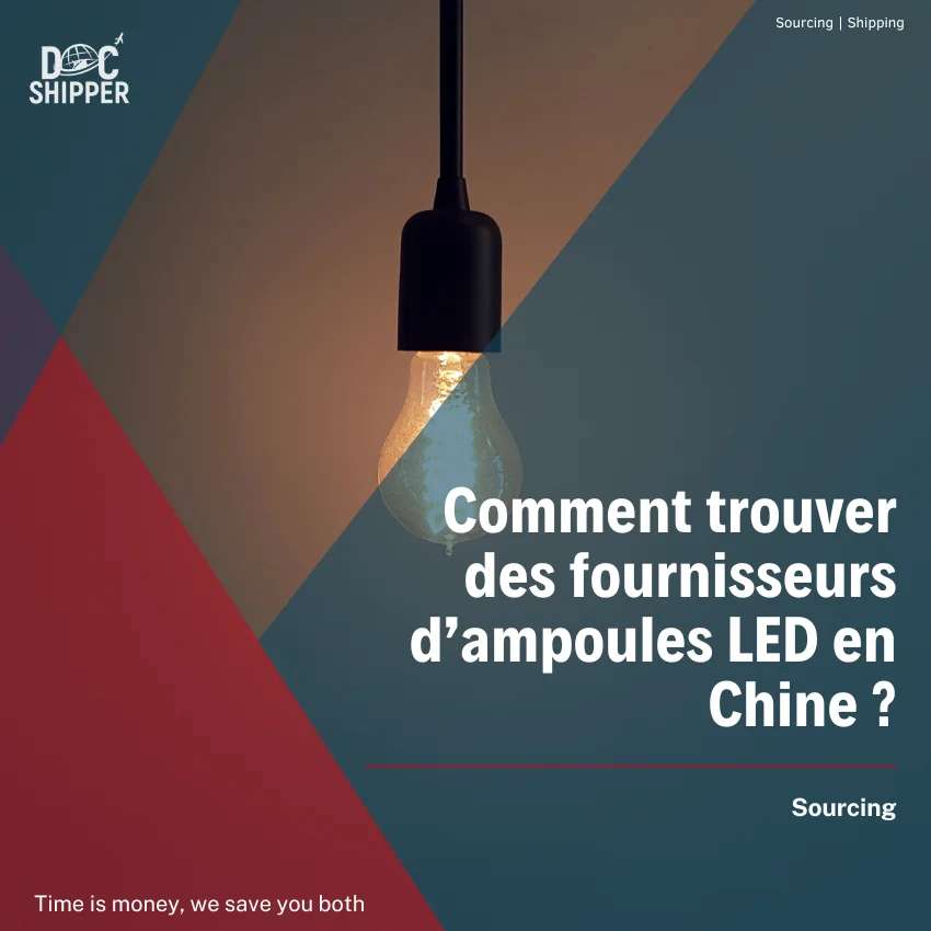 Comment trouver des fournisseurs d&rsquo;ampoules LED en Chine ?