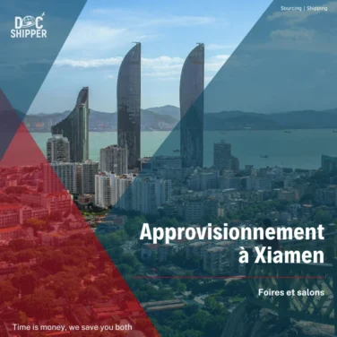 Approvisionnement à Xiamen Où Quand Comment [GUIDE COMPLET]