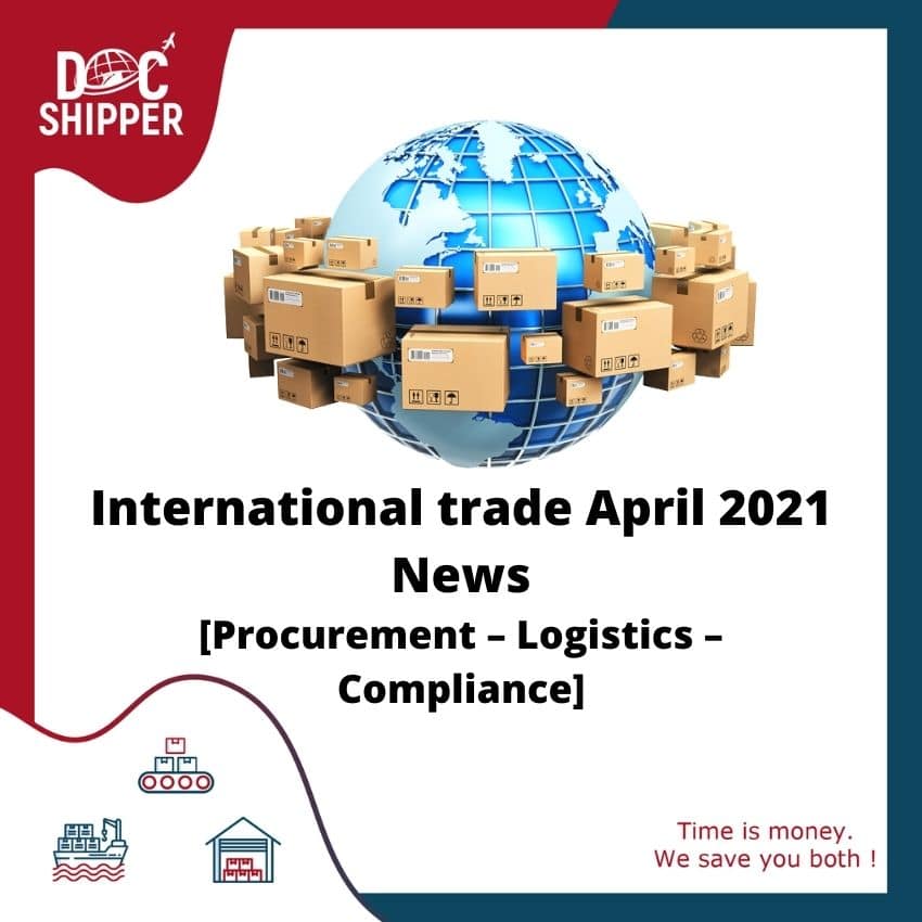 International trade April 2021 News [Procurement – Logistics – Compliance]