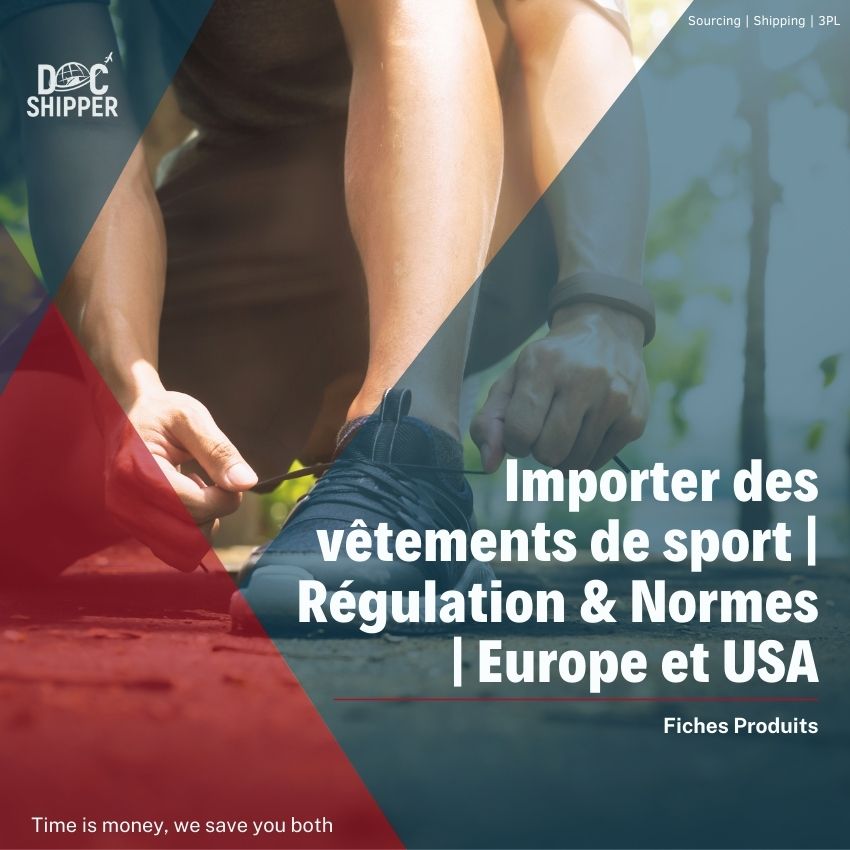 Importer des vêtements de sport Régulation & Normes Europe et USA