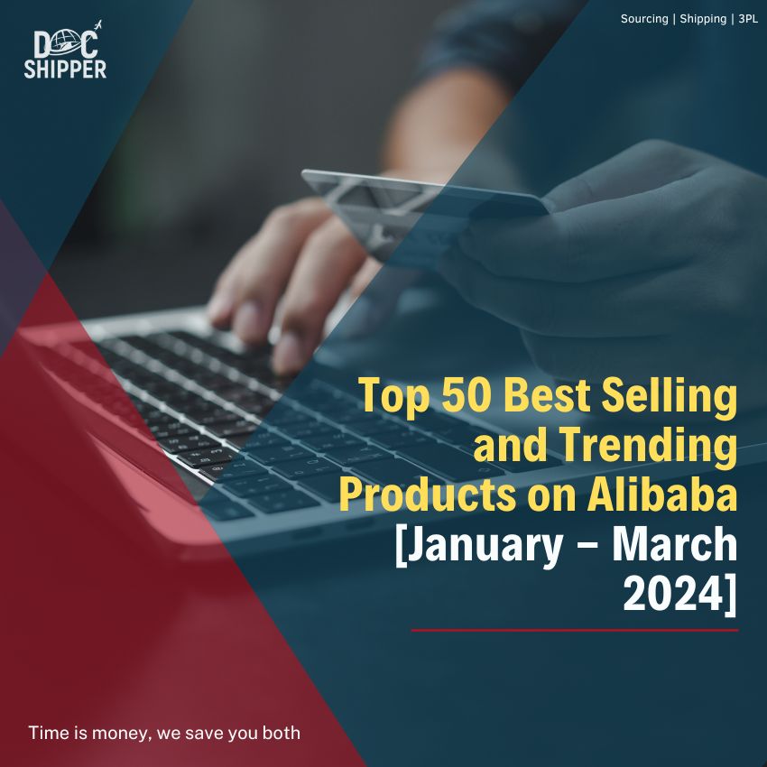Top 50 Best Selling and Trending Products Alibaba [January – March 2024]